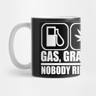 Gas, Grass or Ass - Nobody rides for free Mug